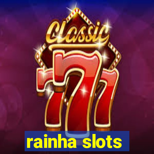 rainha slots